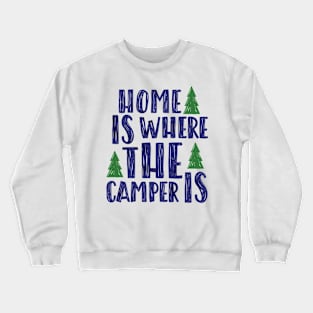 Home is where the camper is Crewneck Sweatshirt